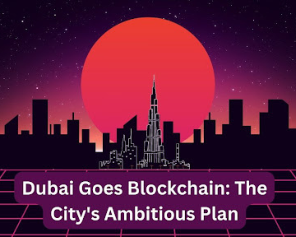 Dubai Goes Blockchain