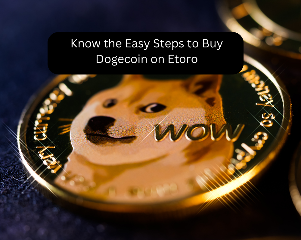 Know the Easy Steps to Buy Dogecoin on Etoro