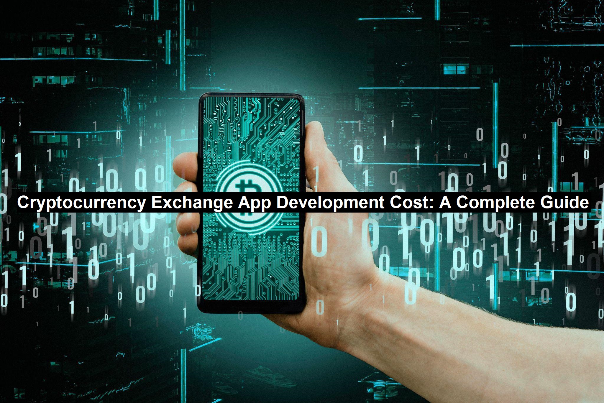 Cryptocurrency Exchange App Development Cost: A Complete Guide